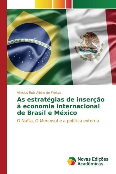 Cover for Ruiz Albino De Freitas Vinicius · As Estrategias De Insercao a Economia Internacional De Brasil E Mexico (Paperback Book) (2015)
