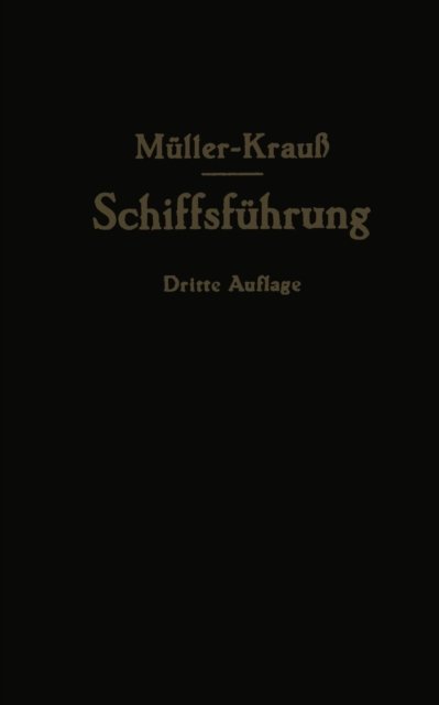 Cover for Johannes Muller · Handbuch Fur Die Schiffsfuhrung - Handbuch Fur Die Schiffsfuhrung (Paperback Book) [3rd 1938. Softcover Reprint of the Original 3rd 19 edition] (1938)