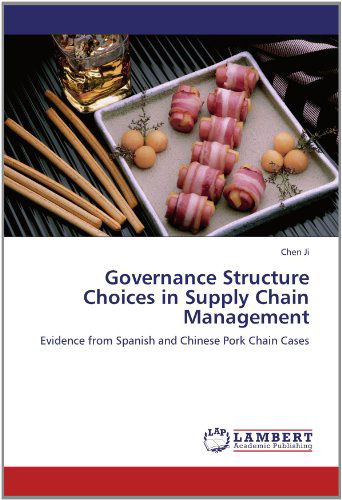 Cover for Chen Ji · Governance Structure Choices in Supply Chain Management: Evidence from Spanish and Chinese Pork Chain Cases (Paperback Book) (2012)