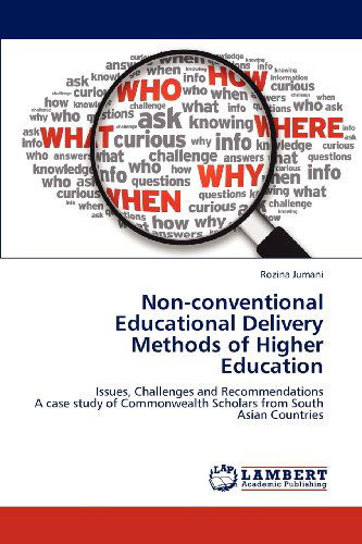 Cover for Rozina Jumani · Non-conventional Educational Delivery Methods of Higher Education: Issues, Challenges and Recommendations  a Case Study of Commonwealth Scholars from South Asian Countries (Paperback Book) (2012)