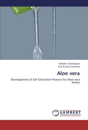 Cover for Anil Kumar Varshney · Aloe Vera: Development of Gel Extraction Process for Aloe Vera Leaves (Paperback Book) (2012)