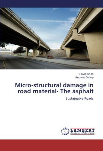 Cover for Andrew Collop · Micro-structural Damage in Road Material- the Asphalt: Sustainable Roads (Paperback Book) (2012)