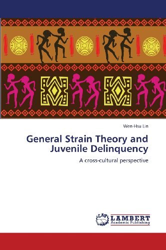 Cover for Wen-hsu Lin · General Strain Theory and Juvenile Delinquency: a Cross-cultural Perspective (Taschenbuch) (2012)