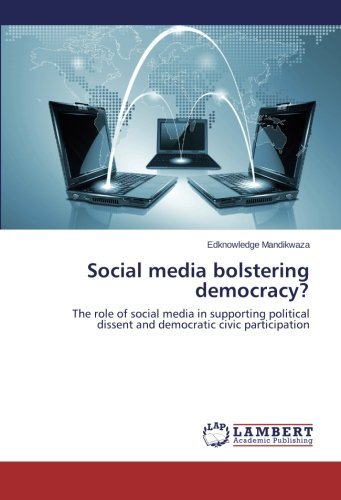 Cover for Edknowledge Mandikwaza · Social Media Bolstering Democracy?: the Role of Social Media in Supporting Political Dissent and Democratic Civic Participation (Paperback Bog) (2014)