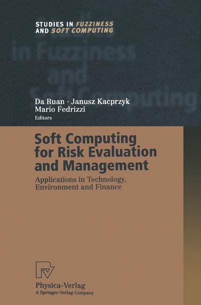 Cover for Da Ruan · Soft Computing for Risk Evaluation and Management: Applications in Technology, Environment and Finance - Studies in Fuzziness and Soft Computing (Pocketbok) [Softcover reprint of the original 1st ed. 2001 edition] (2012)