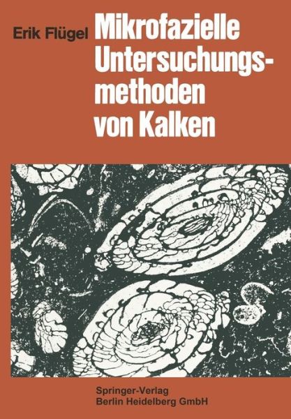 Cover for Erik Flugel · Mikrofazielle Untersuchungsmethoden Von Kalken (Paperback Book) [Softcover Reprint of the Original 1st 1978 edition] (2013)