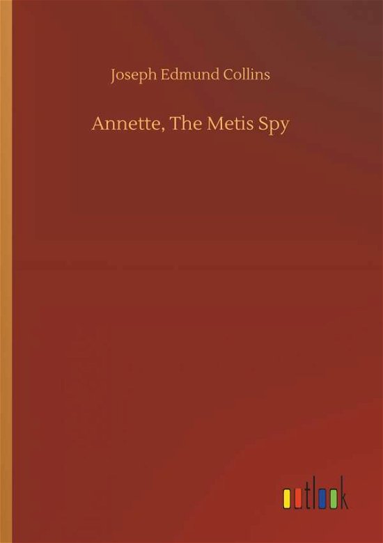 Cover for Collins · Annette, The Metis Spy (Book) (2018)