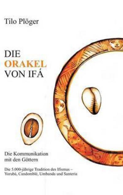 Cover for Plöger · Die Orakel Von Ifá (Book) (2016)