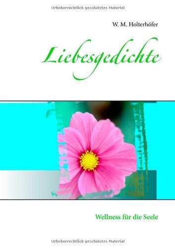 Cover for W M Holterhoefer · Liebesgedichte: Wellness fur die Seele (Paperback Book) [German edition] (2014)