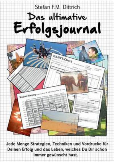 Das ultimative Erfolgsjournal - Dittrich - Books -  - 9783743100480 - 