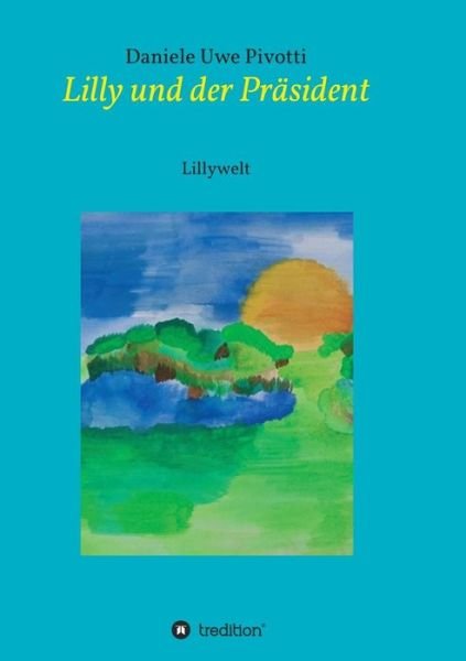 Cover for Pivotti · Lilly und der Präsident (Book) (2017)