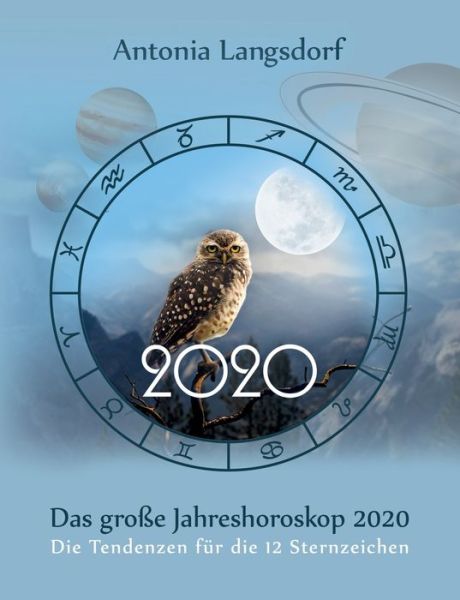 Das große Jahreshoroskop 2020 - Langsdorf - Książki -  - 9783750423480 - 26 listopada 2019