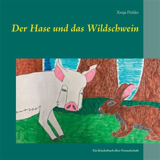 Cover for Xenja Pichler · Der Hase Und Das Wildschwein:ein Kinderb (Paperback Bog) (2020)