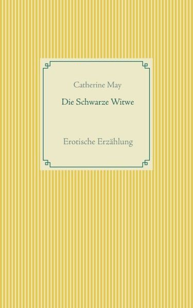 Cover for Catherine May · Die Schwarze Witwe: Erotische Erzahlung (Paperback Book) (2020)