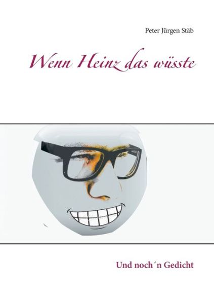 Cover for Peter Jurgen Stab · Wenn Heinz das wusste: Und nochn Gedicht (Paperback Book) (2020)