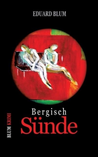 Cover for Eduard Blum · Bergisch Sunde: Kriminalroman (Paperback Bog) (2020)