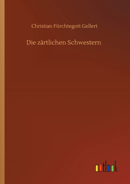 Cover for Christian Furchtegott Gellert · Die zartlichen Schwestern (Paperback Book) (2020)