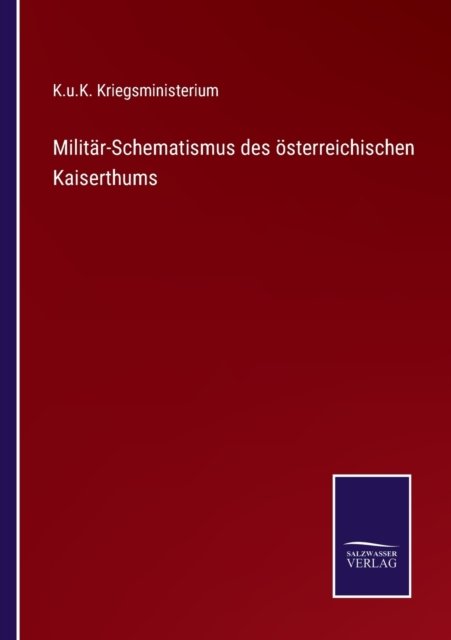 Cover for K U K Kriegsministerium · Militar-Schematismus des oesterreichischen Kaiserthums (Paperback Book) (2021)
