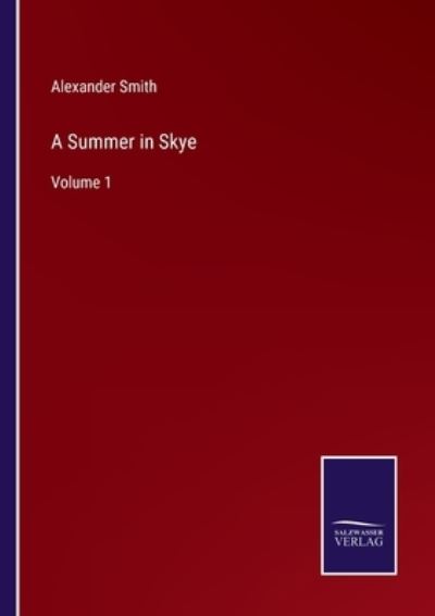 A Summer in Skye - Alexander Smith - Books - Salzwasser-Verlag - 9783752586480 - March 14, 2022