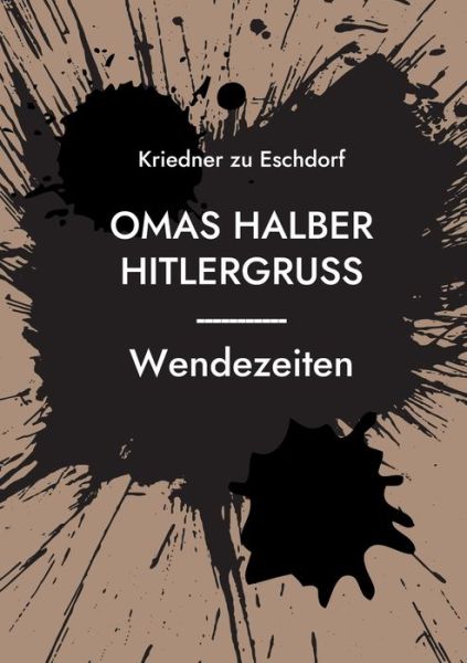 Cover for Richard F. Kriedner zu Eschdorf · Omas halber Hitlergruss (Paperback Book) (2022)
