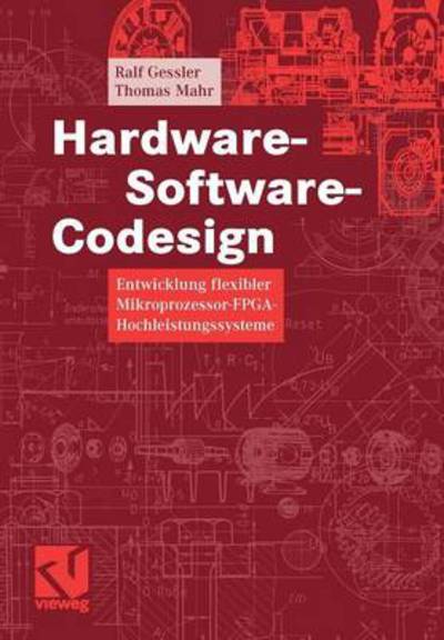 Cover for Ralf Gessler · Hardware-software-codesign: Entwicklung Flexibler Mikroprozessor-fpga-hochleistungssysteme (Paperback Book) [German, 2007 edition] (2007)