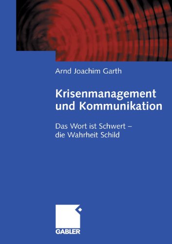 Cover for Arnd Joachim Garth · Krisenmanagement Und Kommunikation: Das Wort Ist Schwert - Die Wahrheit Schild (Paperback Book) [2008 edition] (2008)