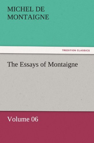 Cover for Michel De Montaigne · The Essays of Montaigne  -  Volume 06 (Tredition Classics) (Taschenbuch) (2011)