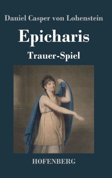 Cover for Daniel Casper Von Lohenstein · Epicharis (Gebundenes Buch) (2013)