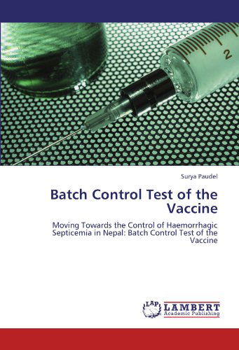 Cover for Surya Paudel · Batch Control Test of the Vaccine: Moving Towards the Control of Haemorrhagic Septicemia in Nepal: Batch Control Test of the Vaccine (Pocketbok) (2012)