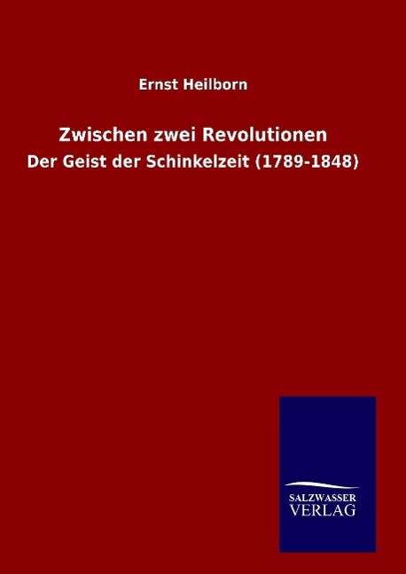 Cover for Ernst Heilborn · Zwischen Zwei Revolutionen (Hardcover Book) (2015)