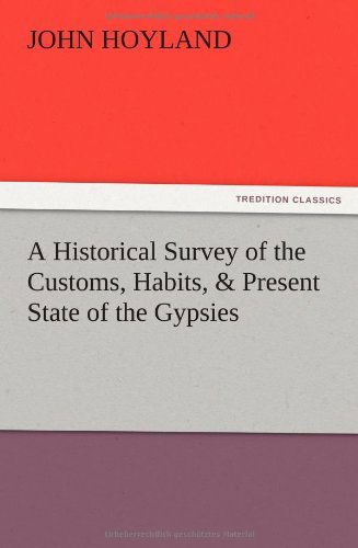 Cover for John Hoyland · A Historical Survey of the Customs, Habits, &amp; Present State of the Gypsies (Paperback Book) (2012)