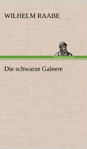 Cover for Wilhelm Raabe · Die Schwarze Galeere (Hardcover Book) [German edition] (2012)