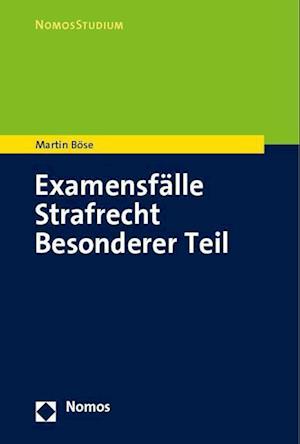 Examensfälle Strafrecht Besonderer Teil - Martin Böse - Books - Nomos Verlagsgesellschaft - 9783848786480 - April 14, 2023