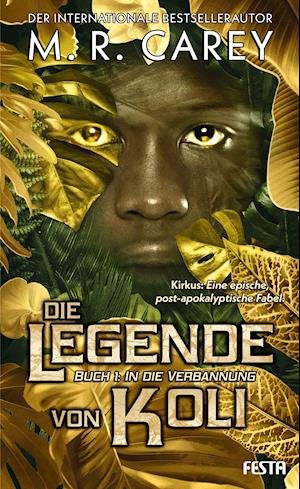 Cover for M. R. Carey · Die Legende von Koli - Buch 1: In die Verbannung (Hardcover Book) (2021)