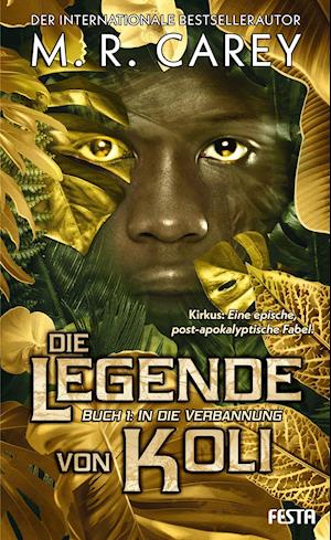 M. R. Carey · Die Legende von Koli - Buch 1: In die Verbannung (Inbunden Bok) (2021)