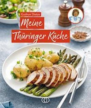 Cover for Gudrun Dietze · Meine Thüringer Küche (Buch) (2022)
