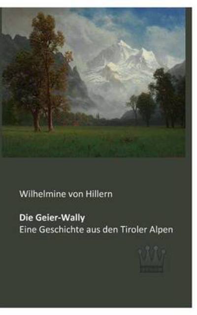 Cover for Wilhelmine Von Hillern · Die Geier-wally (Taschenbuch) [German edition] (2013)