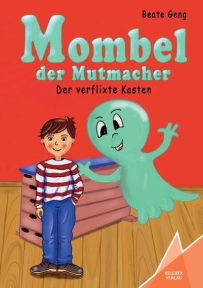 Mombel der Mutmacher: Der verflixte Kasten - Beate Geng - Books - Kelebek - 9783947083480 - January 5, 2022