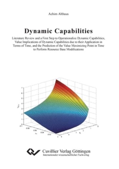 Cover for Achim Althaus · Dynamic Capabilities. Literature Review and a First Step to Operationalize Dynamic Capabilities, Value Implications of Dynamic Capabilities due to their Application in Terms of Time, and the Prediction of the Value Maximizing Point in Time to perform Reso (Paperback Book) (2012)