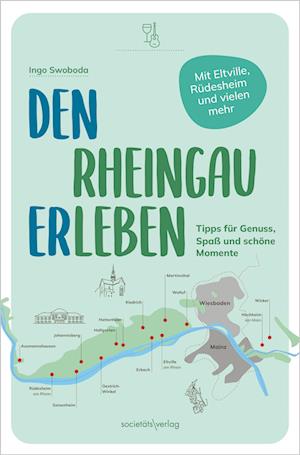 Den Rheingau erleben - Ingo Swoboda - Bücher - Societäts-Verlag - 9783955424480 - 14. April 2023