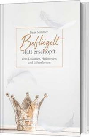 Cover for Irene Sommer · Beflügelt statt erschöpft (Hardcover Book) (2021)
