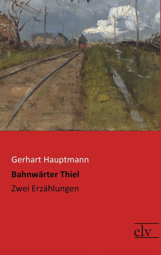 Bahnwärter Thiel - Hauptmann - Książki -  - 9783959091480 - 