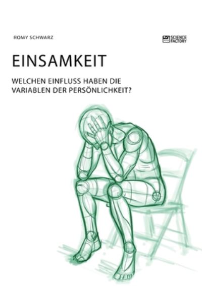 Cover for Romy Schwarz · Einsamkeit. Welchen Einfluss haben die Variablen der Persoenlichkeit? (Paperback Book) (2020)