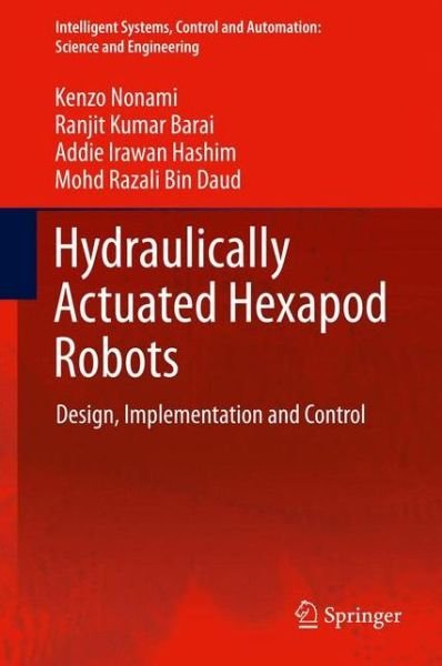 Cover for Kenzo Nonami · Hydraulically Actuated Hexapod Robots: Design, Implementation and Control - Intelligent Systems, Control and Automation: Science and Engineering (Hardcover bog) [2014 edition] (2013)