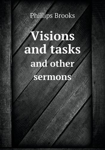 Visions and Tasks and Other Sermons - Phillips Brooks - Bücher - Book on Demand Ltd. - 9785518759480 - 27. Juli 2013