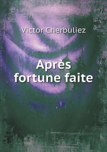 Cover for Victor Cherbuliez · Après Fortune Faite (Paperback Book) [French edition] (2014)
