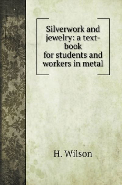 Cover for H Wilson · Silverwork and jewelry (Hardcover bog) (2022)