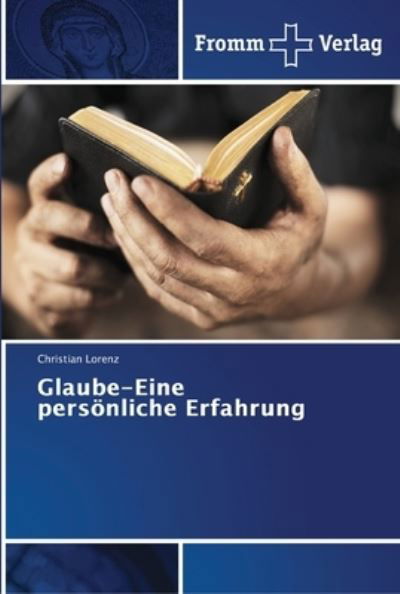 Glaube-Eine persönliche Erfahrun - Lorenz - Książki -  - 9786202442480 - 25 czerwca 2018