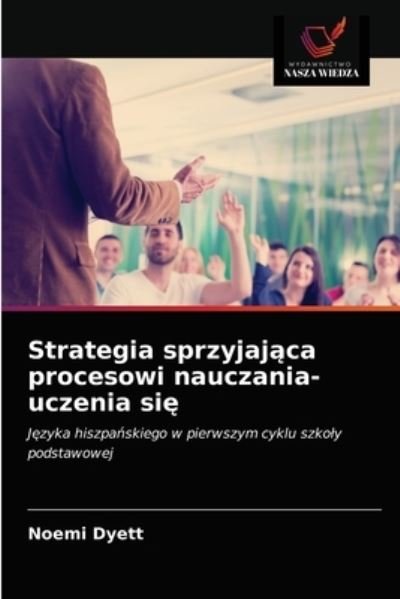 Cover for Noemi Dyett · Strategia sprzyjaj?ca procesowi nauczania-uczenia si? (Paperback Book) (2021)