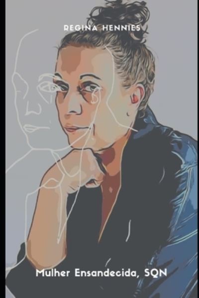 Cover for Regina Hennies · Mulher ENSANDECIDA, SQN (Paperback Book) (2020)